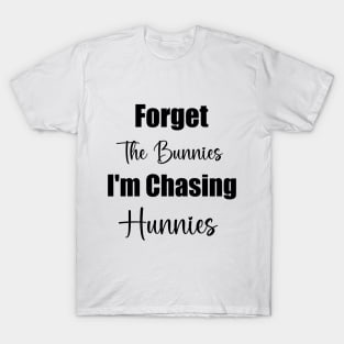 Forget The Bunnies I'm Chasing Hunnies  Toddler Funny Easter T-Shirt